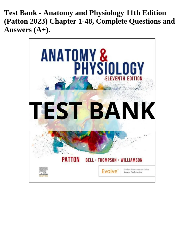 Test Bank - Anatomy and Physiology 11th Edition  (Patton 2023) Chapter 1-48 Covered