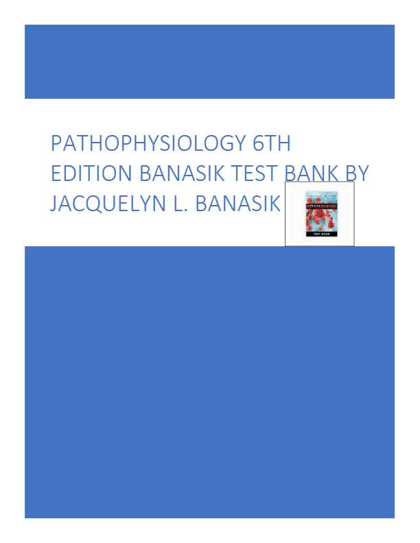 PATHOPHYSIOLOGY 6TH  EDITION BANASIK TEST BANK BY  JACQUELYN L. BANASIK