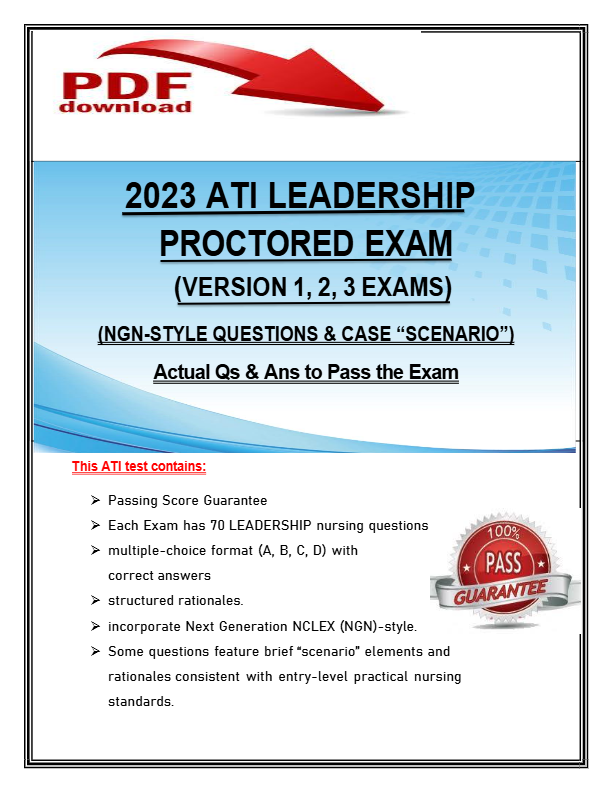 2023 ATI Leadership Proctored Exam (Version 1, 2 & 3) | NGN-Style Questions & Case Scenario | Actual