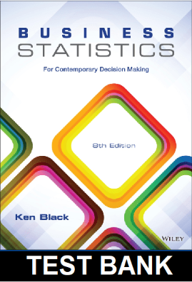 TEST BANK for Business statistics for contemporary decision making 8th edition by Ken black all chap