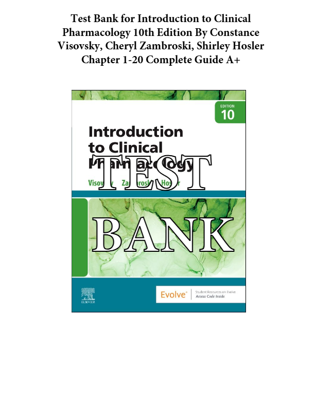 Test Bank for Introduction to Clinical Pharmacology (10th Edition by Constance Visovsky, Cheryl Zamb