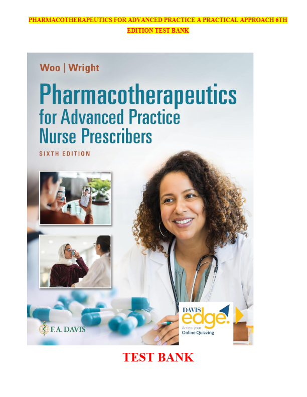 PHARMACOTHERAPEUTICS FOR ADVANCED PRACTICE A PRACTICAL APPROACH 6TH EDITION TEST BANK