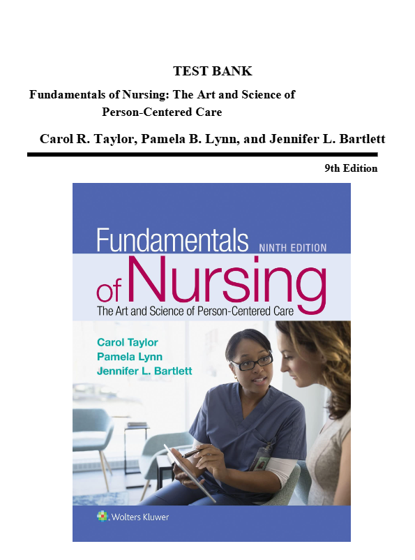 TEST BANK Fundamentals of Nursing The person-Centered Care Carol R. Taylor, Pamela Art and Science B