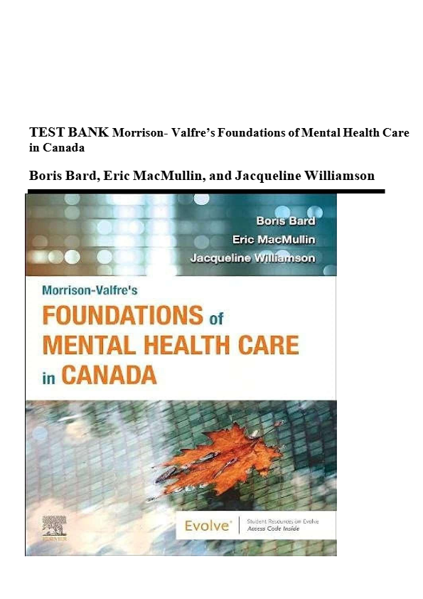 TEST BANK Morrison- Valfre’s Foundations of Mental Health Care in Canada 1st edition