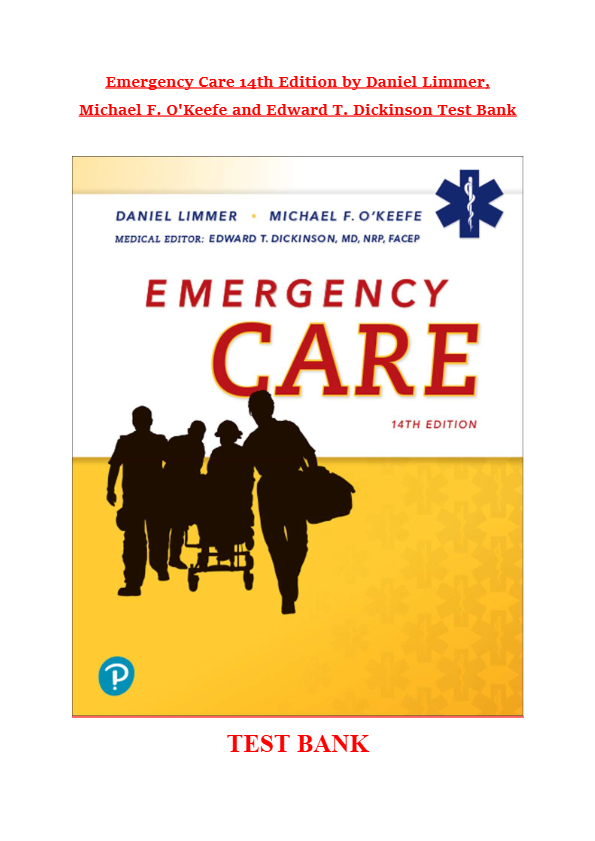 Emergency Care 14th Edition – Daniel Limmer, Michael F. O’Keefe & Edward T. Dickinson | Test Bank wi