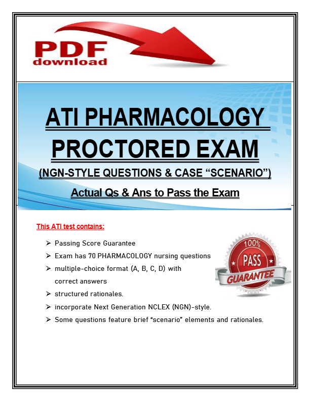 ATI Pharmacology Proctored Exam (Version 1) | NGN-Style Questions & Case Scenario | Actual Qs & Ans