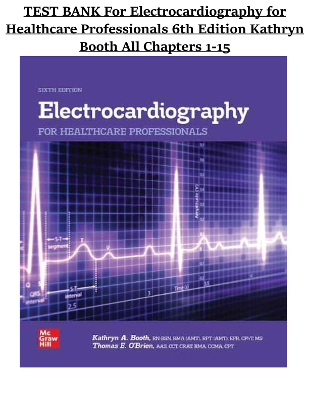 Electrocardiography for Healthcare Professionals 6th Edition Test Bank – Complete Chapters 1-15 Q&A