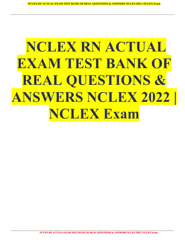 NCLEX RN ACTUAL EXAM TEST BANK OF REAL QUESTIONS & ANSWERS NCLEX 2025
